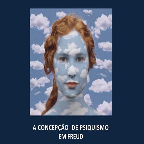 Concepção de Psiquismo em Freud