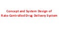 Concept and systems of design for rate controlled drug delivery system