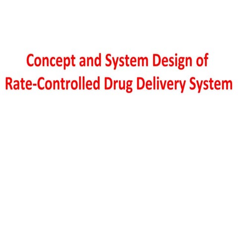 Concept and systems of design for rate controlled drug delivery system