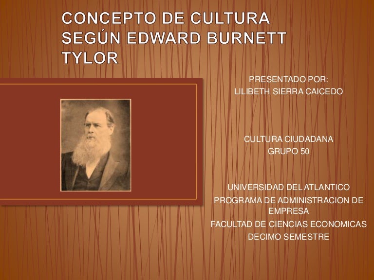 Edward B Tylor Definicion De Cultura