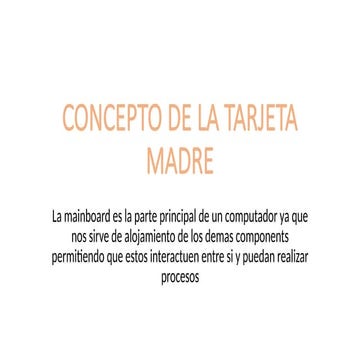CONCEPTO DE LA TARJETA MADRE EN INFORMATICA.pptx