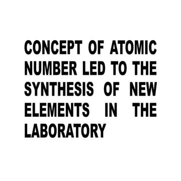 CONCEPT OF ATOMIC NUMBER LED TO THE SYNTHESIS.pptx