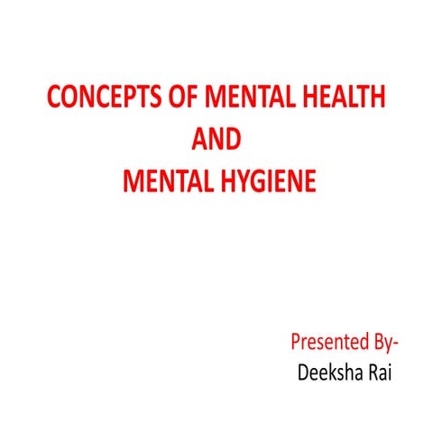 Concepts of mental health and Mental hygiene.