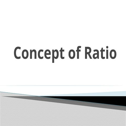 CONCEPT OF RATIO-meaning o ratio and proportio.pptx