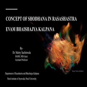 Concept of Shodhana in Rasashastra & Bhaishajya Kalpana by Dr. Maitry S..pptx