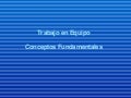 Conceptos de Trabajo En Equipo