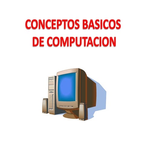 Conceptos Basicos de Computacion | PPTX