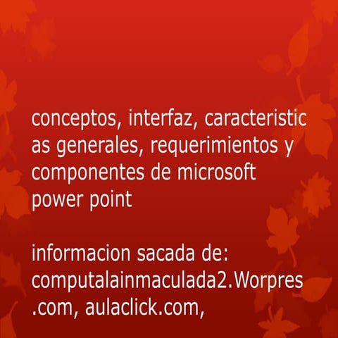 Conceptos, interfaz, caracteristicas generales, requerimientos