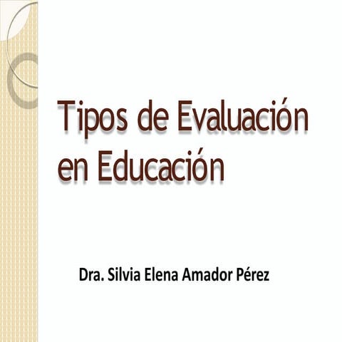 CONCEPTO y Tipos de Evaluación en Educación-Silvia Amador.pptx