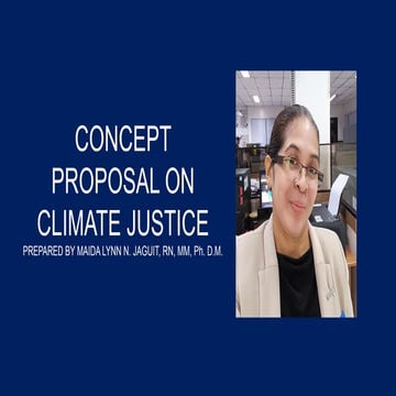 CONCEPT PROPOSAL ON CLIMATE JUSTICE PREPARED BY MA'AM MAIDA LYNN N. JAGUIT,RN...
