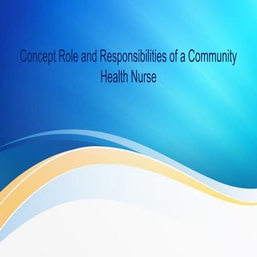Concept Role and Responsibilities of a Community Health Nurse.pptx