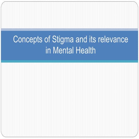 Concepts of stigma and its relevance in Mental Health