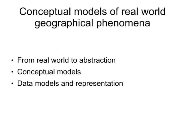 Conceptual models of real world geographical phenomena (epm107_2007)