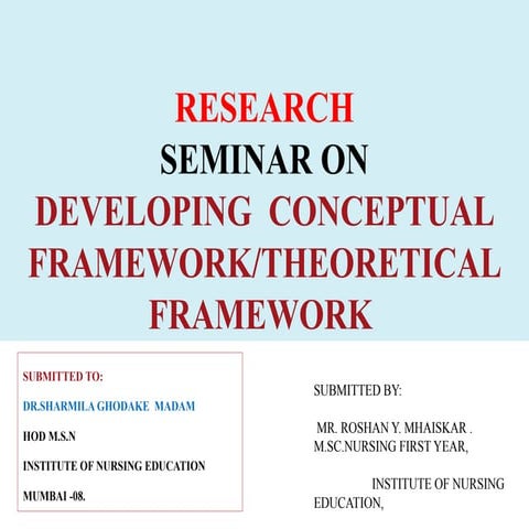 CONCEPTUAL FRAMEWORK HOW TO DEVELOPE CONCEPTUAL FRAMEWORK AND THEORIES