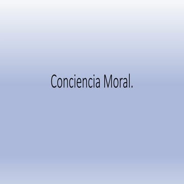 LA CONCIENCIA MORAL - MOdif.pptx Desarrollo ético empresarial | PPTX