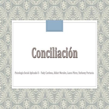 Conciliación: Método para disolver conflictos.