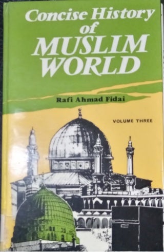 Concise history of muslim world volume 3 by rafi ahmed fedai