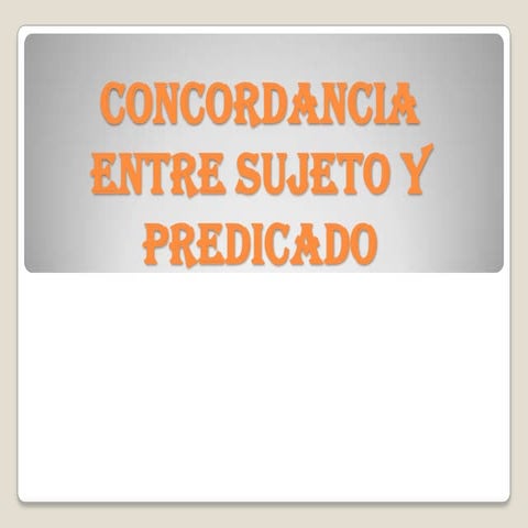 Concordancia entre sujeto y predicado