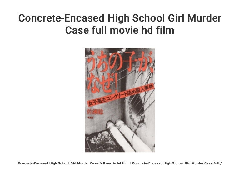 ConcreteEncased High School Girl Murder Case full movie hd film