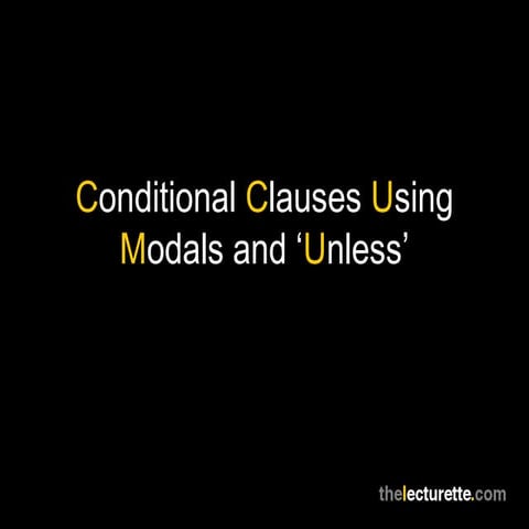 Conditional clauses using modals and 'unless'