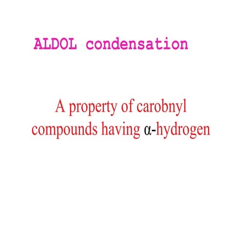 Condensation and aldol