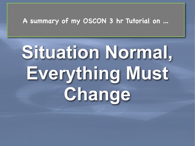 Situation Normal Everything Must Change