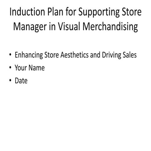Condensed_Induction_Plan_Visual_Merchandising.pptx