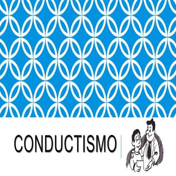 CONDUCTISMO + CONDICIONAMIENTO OPERANTE 
