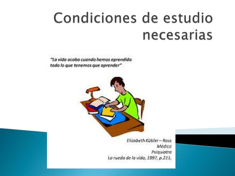Condiciones de estudio necesarias