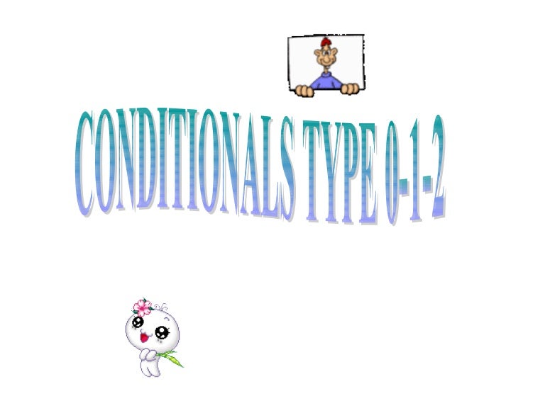 Conditionals Type 0 1 2