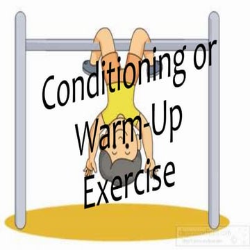 Conditioning or warm up exercise