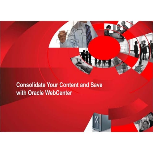 Condolidate your content and save with oracle web center