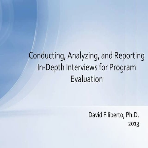 Conducting, analyzing and reporting in depth interviews slideshare  0213 dmf