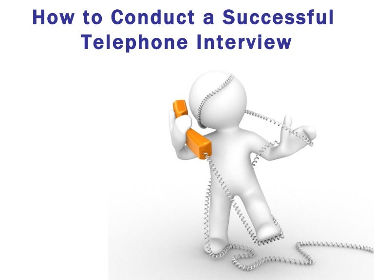 How to Conduct Successful Telephone Interviews