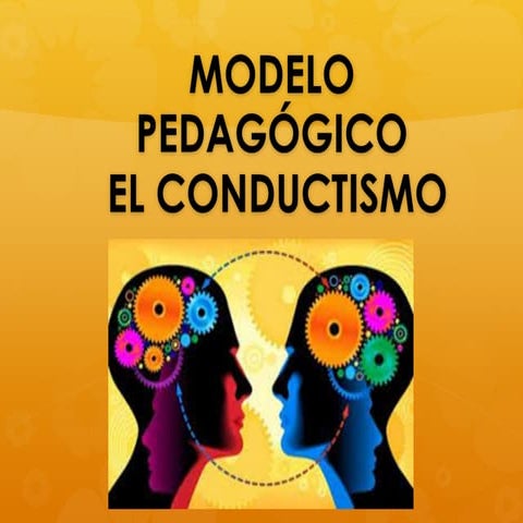 MODELO PEDAGOGICO-EDUCACIÓN conductismo.