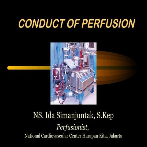 Conduct of perfusion
