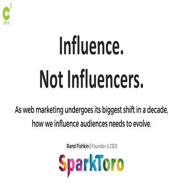 Conductor C3 - Influence. Not Influencers - Rand Fishkin, SparkToro