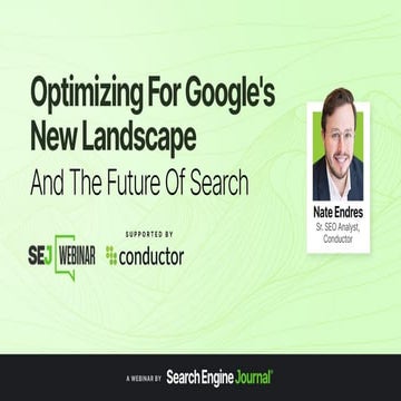 Optimizing For Google’s New Landscape And The Future Of Search
