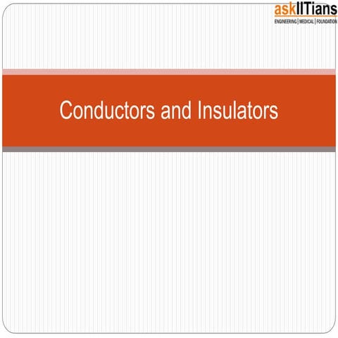 Conductors and Insulators | Physics