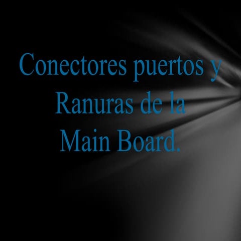 Conectores puertos y ranuras de la main board.