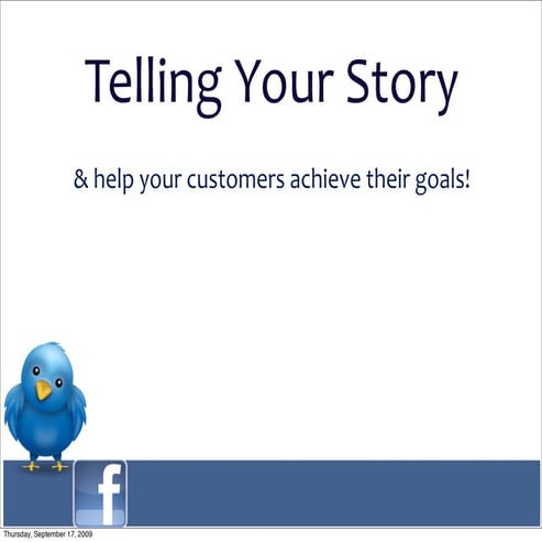Telling Your Story: Helping your customers achieve their goals
