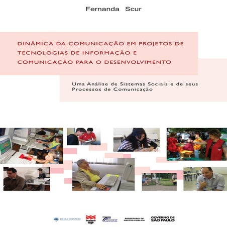Observatório da Cultura Digital - Conexões Científicas 2010: Dinâmica da Comunicação em Projetos de Tecnologia de Informação e Comunicação para o Desenvolvimento Uma Análise de Sistemas Sociais e de seus Processos de Comunicação