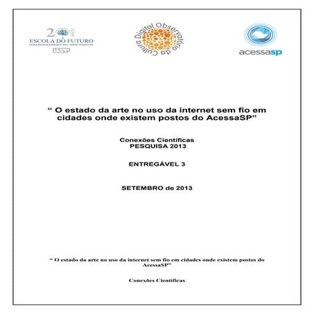 Observatório de Cultura Digital - Conexões Científicas 2013: "O estado da arte no uso da internet sem fio em cidades onde existem postos do AcessaSP”