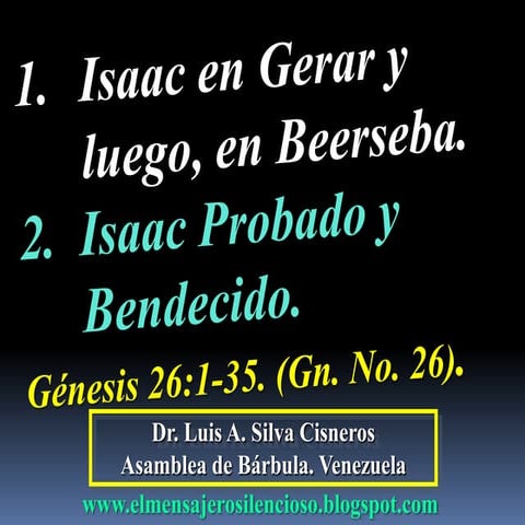 CONF. 1. ISAAC EN GERAR, LUEGO, EN BERSEBA. 2. ISAAC PROBADO Y BENDECIDO. GEN...