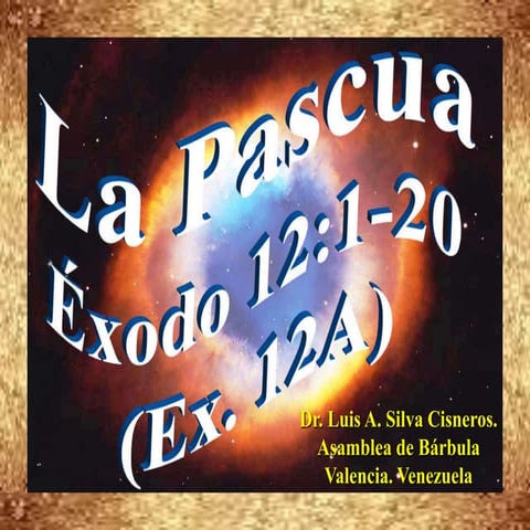 CONF. EXODO 12:1-20. (EX. No. 12A). LA PASCUA