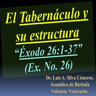 CONF. EXODO 26:1-37. (EX. No. 26). ...