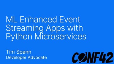 Conf42 Python_ ML Enhanced Event Streaming Apps with Python Microservices