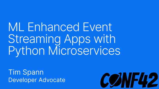 Conf42 Python_ ML Enhanced Event Streaming Apps with Python Microservices