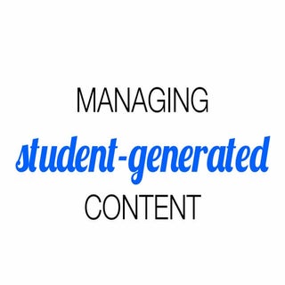 Managing Student-Generated Content:...