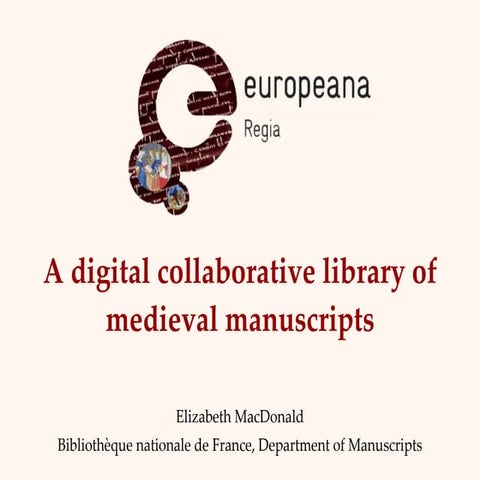 Presentation of Europeana Regia at "The Message of the Old Book in the New En...